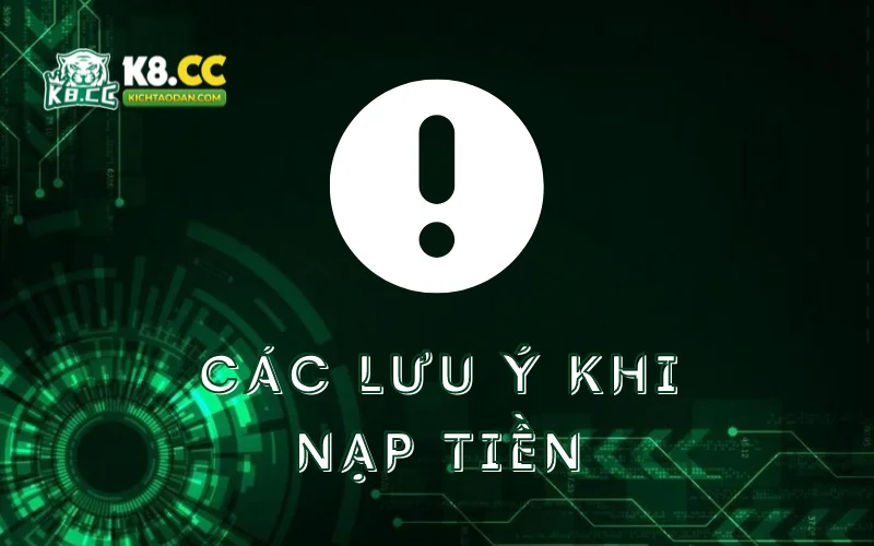 cac-luu-y-khi-huong-dan-nap-tien-k8cc