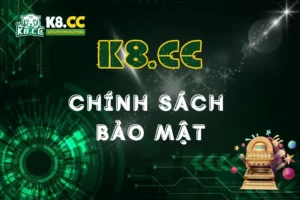 chinh-sach-bao-mat-tai-k8cc