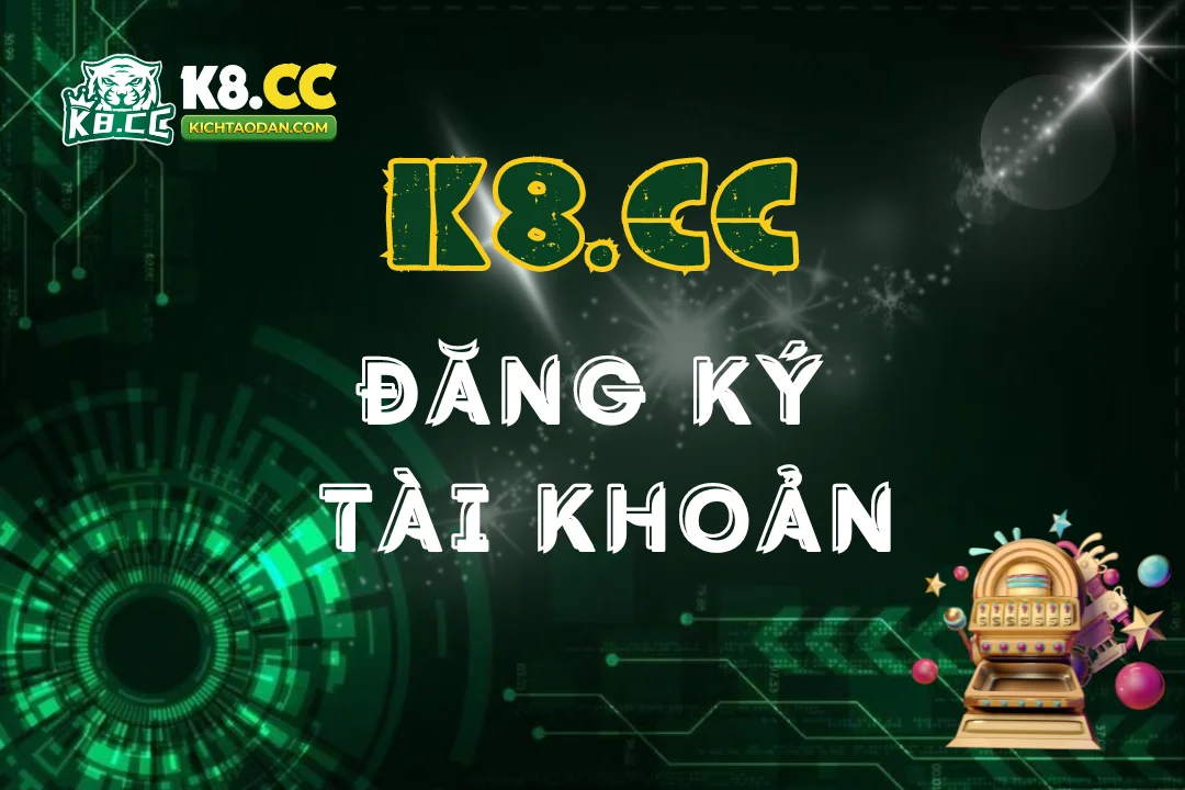 dang-ky-tai-khoan-k8cc