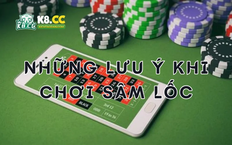 Những lưu ý khi chơi sâm lốc