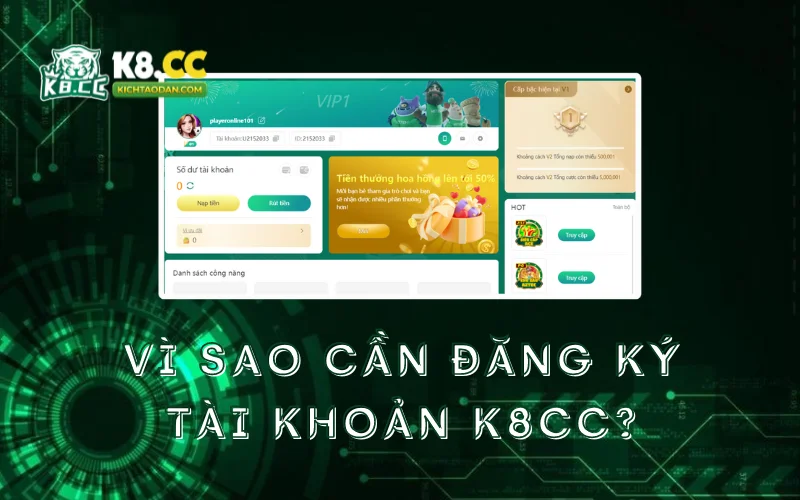 vi-sao-can-dang-ky-tai-khoan-k8cc