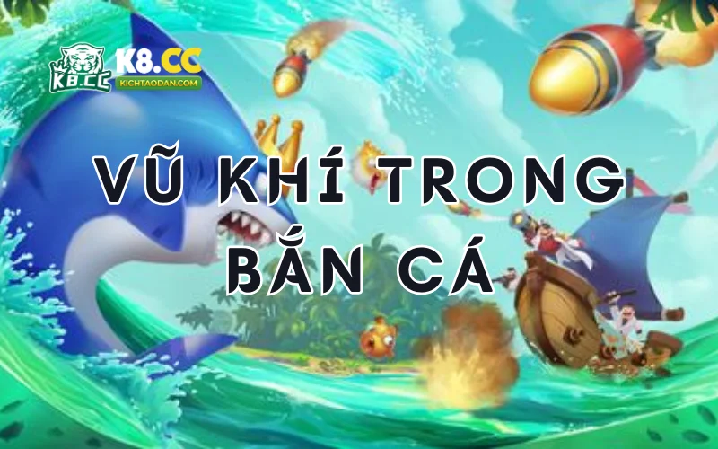 Vũ khí trong bắn cá ăn xu